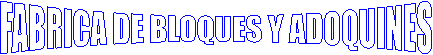 FABRICA DE BLOQUES Y ADOQUINES